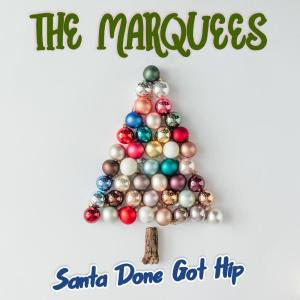 The Marquees的專輯Santa Done Got Hip
