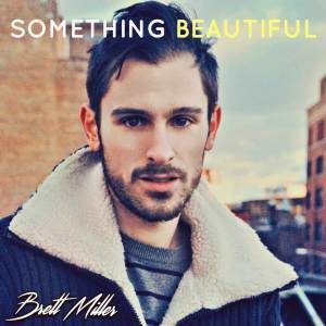 Dengarkan Something Beautiful lagu dari Brett Miller dengan lirik