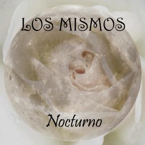 Listen to Nocturno song with lyrics from Los Mismos