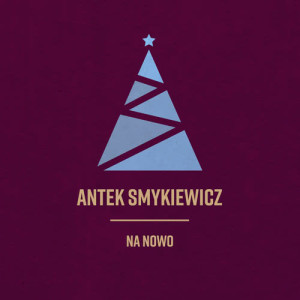 ดาวน์โหลดและฟังเพลง Na Nowo พร้อมเนื้อเพลงจาก Antek Smykiewicz