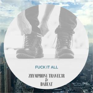 Listen to Fuck It All (Explicit) song with lyrics from Zhymphony Travel3r