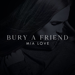 收聽Mia Love的Bury a Friend歌詞歌曲