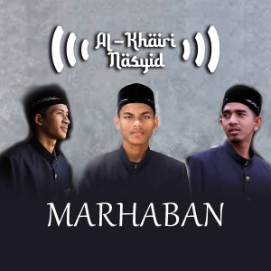 Dengarkan Marhaban lagu dari Al-Khairi Nasyid dengan lirik