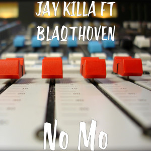 Listen to No Mo (Explicit) song with lyrics from Jay Killa