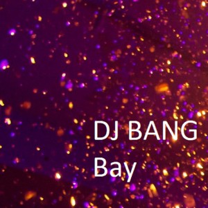 DJ Bang的專輯Bay