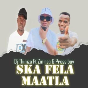收聽DJ Thimza的Ska Fela Maatla (feat. Zm rsa & Pross boy)歌詞歌曲