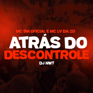 收聽Mc Lv Da Zo的Atrás do Descontrole (Explicit)歌詞歌曲