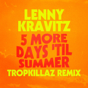 Lenny Kravitz的專輯5 More Days 'Til Summer (Tropkillaz Remix)