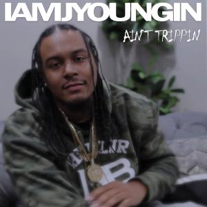 IAMJYOUNGIN的專輯Ain't Trippin (Radio Edit)