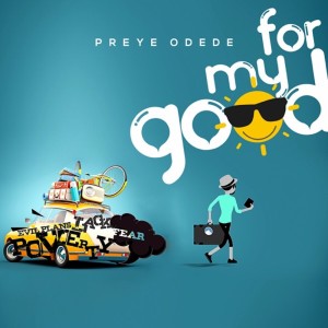 Listen to For My Good song with lyrics from Preye Odede