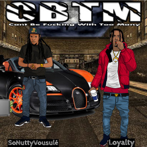 Listen to Cbtm(Can’t Be Fucking with Too Many) (Explicit) song with lyrics from SoNuttyVousulé