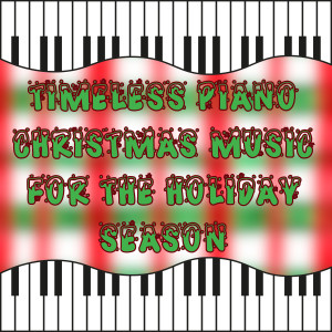 Christmas Piano Maestro的專輯Timeless Piano Christmas Music for the Holiday Season
