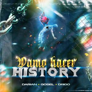 ดาวน์โหลดและฟังเพลง VAMO HACER HISTORY (feat. Drigo & Goselkilla) พร้อมเนื้อเพลงจาก Darian Bae