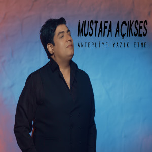 Listen to Antepliye Yazık Etme song with lyrics from Mustafa Açıkses