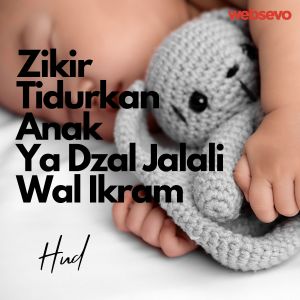 Zikir Tidurkan Anak Ya Dzal Jalali Wal Ikram