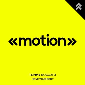 Listen to Move Your Body song with lyrics from Tommy Boccuto