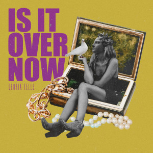 อัลบัม Is It Over Now ศิลปิน Gloria Tells