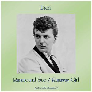 Listen to Runaway Girl (Remastered 2018) song with lyrics from Dion