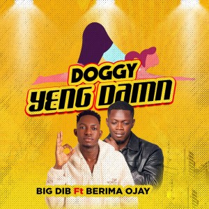 ดาวน์โหลดและฟังเพลง Doggy Yeng Damn พร้อมเนื้อเพลงจาก Big Dib