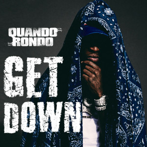 ดาวน์โหลดและฟังเพลง Get Down (Explicit) พร้อมเนื้อเพลงจาก Quando Rondo