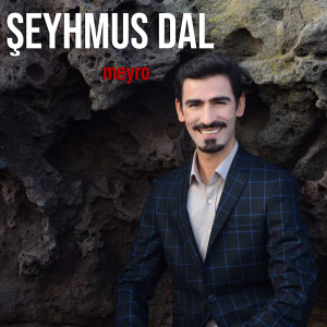 Dengarkan Meyro lagu dari Şeyhmus Dal dengan lirik