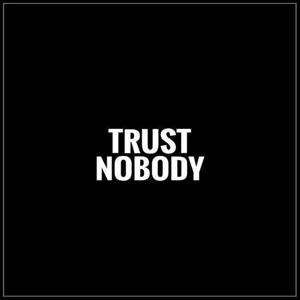 TRUST NOBODY