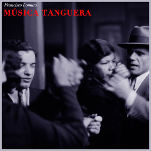 Francisco Lomuto的专辑Musica Tanguera