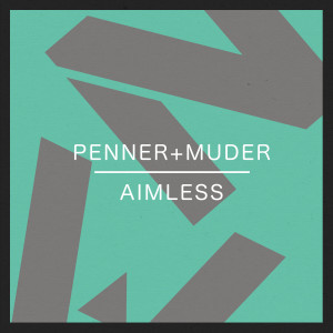 收听Penner+Muder的Aimless (GIOM Remix)歌词歌曲