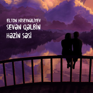 Album Sevən Qəlbin Həzin Səsi from Elton Hüseynəliyev