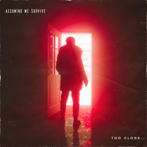 ดาวน์โหลดและฟังเพลง Too Close พร้อมเนื้อเพลงจาก Assuming We Survive