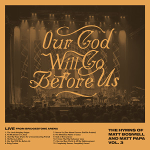 Matt Boswell的專輯Our God Will Go Before Us - The Hymns Of Matt Boswell And Matt Papa Vol. 3 (Live)