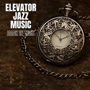 Album Back In Time oleh Elevator Jazz Music