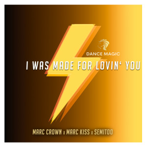 I Was Made For Lovin' You dari Marc Crown