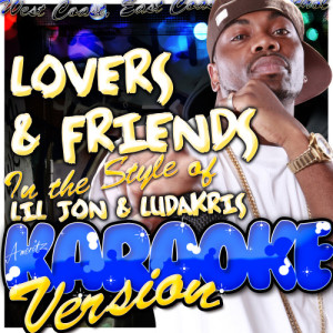 ดาวน์โหลดและฟังเพลง Lovers & Friends (In the Style of Lil Jon & Ludakris) [Karaoke Version] (Karaoke Version) พร้อมเนื้อเพลงจาก Ameritz - Karaoke