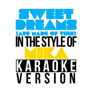 Karaoke - Ameritz的專輯Sweet Dreams (Are Made of This) [In the Style of Mika] [Karaoke Version] - Single