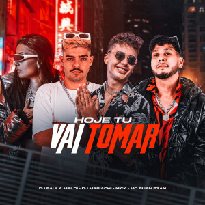 DJ Paula Maldi的專輯Hoje Tu Vai Tomar (Explicit)