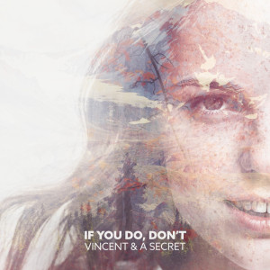 ดาวน์โหลดและฟังเพลง If You Do, Don't พร้อมเนื้อเพลงจาก Vincent & A Secret