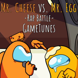 收聽GameTunes的Mr. Cheese vs. Mr. Egg (Rap Battle)歌詞歌曲