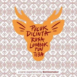 Bottlesmoker的專輯Pucuk Dicinta, Rusa Lombok Pun Tiba