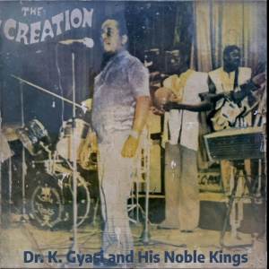 收聽Dr. K. Gyasi & His Noble Kings的Creation歌詞歌曲