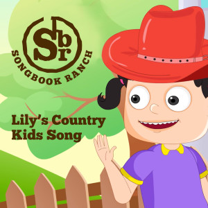 Listen to Lily's Country Kids Song song with lyrics from Songbook Ranch
