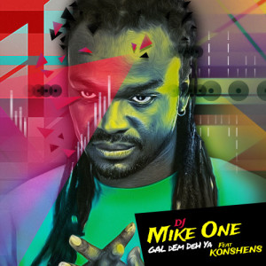 DJ Mike One的專輯Gal Dem Deh Ya - Single
