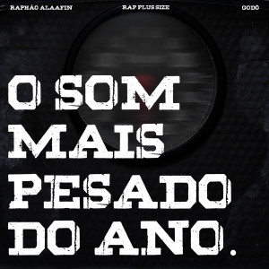 收聽Rap Plus Size的O Som Mais Pesado do Ano (Explicit)歌詞歌曲