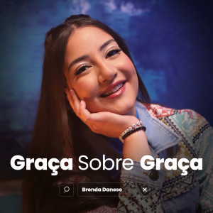 Brenda Danese的專輯Graça Sobre Graça (Playback)