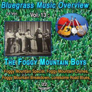 Blue grass Music Overview 13 Vol. / Vol. 13 : The Foggy Mountain Boys (22 Successes) dari Lester Flatt, Earl Scruggs