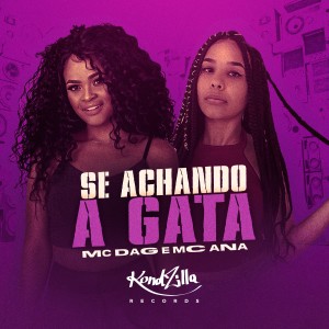 ดาวน์โหลดและฟังเพลง Se Achando a Gata (Explicit) พร้อมเนื้อเพลงจาก MC Dag