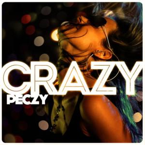ดาวน์โหลดและฟังเพลง Crazy พร้อมเนื้อเพลงจาก Peczy
