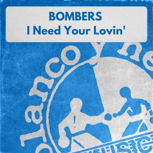 Bombers的專輯I Need Your Loving