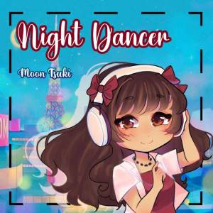 ดาวน์โหลดและฟังเพลง NIGHT DANCER (Spanish Cover) พร้อมเนื้อเพลงจาก Moon • Tsuki