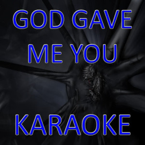 收聽Blake Shelton's Karaoke Band的God Gave Me You (In the Style of Blake Shelton)歌詞歌曲